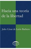 Hacia Una Teoría de la Libertad