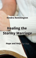 Healing the Stormy Marriage: Hope and Help for You