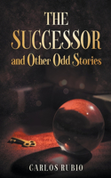 Successor and Other Odd Stories