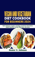 Vegan and Vegetarian Diet Cookbook for Beginners 2024