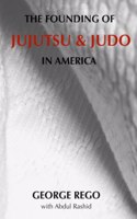 The Founding of Jujutsu & Judo In America