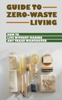 Guide To Zero-Waste Living