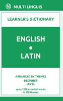 English-Latin Learner's Dictionary (Arranged by Themes, Beginner Level): (Latin Language)