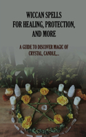 Wiccan Spells For Healing, Protection, And More