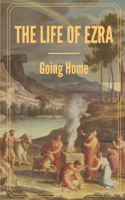 Life Of Ezra: Going Home: Life History Of Ezra Chiloba