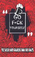 Go F*ck Yourself-The Swear Word Coloring Book For Adults