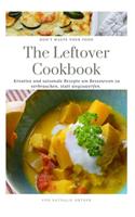 The Leftover Cookbook: Don't waste your food(1 Feel the Meal)