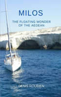 Milos. The floating wonder of the Aegean