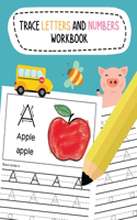 Trace Letters and Numbers Workbook: Learn To Write Alphabet A-Z (Uppercase and Lowercase) and Number 1-10 Writing Practice for Pre K, Kindergarten, and Kids Ages 3-5(4 Trace Letters and Numbers Workbook)