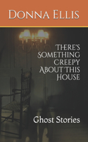 There's Something Creepy About This House