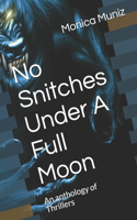 No Snitches Under A Full Moon