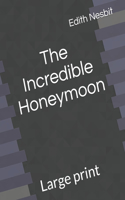 The Incredible Honeymoon: Large print