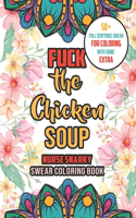 Fuck The Chicken Soup - Nurse Snarky Swear Coloring Book