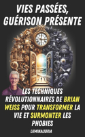 Vies Passées, Guérison Présente