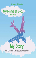 My Name Is Bob, and This Is My Story