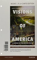 Visions of America: A History of the United States, Combined Volume, Books a la Carte Edition