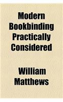 Modern Bookbinding Practically Considered: (English)