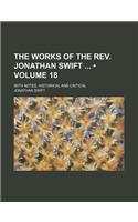 The Works of the REV. Jonathan Swift (Volume 18); With Notes, Historical and Critical