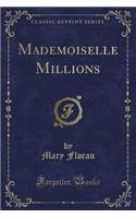 Mademoiselle Millions (Classic Reprint)