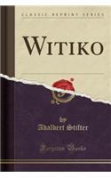 Witiko (Classic Reprint): (German)