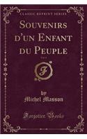 Souvenirs d'Un Enfant Du Peuple, Vol. 4 (Classic Reprint)