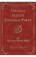 Virginia Maud's Birthday Party (Classic Reprint)