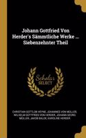 Johann Gottfried Von Herder's Sämmtliche Werke ... Siebenzehnter Theil