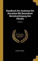 Handbuch Der Anatomie Der Haustiere Mit Besonderer Berücksichtigung Des Pferdes; Volume 2