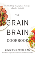 Grain Brain Cookbook: More Than 150 Life-Changing Gluten-Free Recipes to Transform Your Health