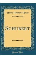 Schubert (Classic Reprint)