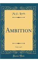 Ambition, Vol. 2 of 3 (Classic Reprint)