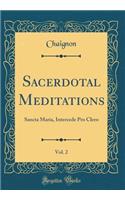 Sacerdotal Meditations, Vol. 2 (Classic Reprint)