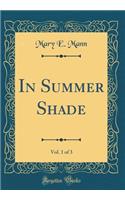 In Summer Shade, Vol. 1 of 3 (Classic Reprint)