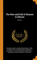 The Rise and Fall of Disease in Illinois; Volume 1