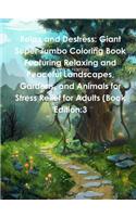 Relax and Destress: Giant Super Jumbo Coloring Book Featuring Relaxing and Peaceful Landscapes, Gardens, and Animals for Stress Relief for Adults (Book Edition:3