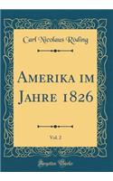 Amerika Im Jahre 1826, Vol. 2 (Classic Reprint)