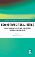 Beyond Transitional Justice: Transformative Justice and the State of the Field (or non-field)
