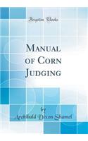 Manual of Corn Judging (Classic Reprint)