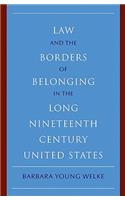 Law and the Borders of Belonging in the Long Nineteenth Century United States