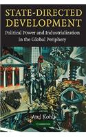 State-Directed Development: Political Power and Industrialization in the Global Periphery