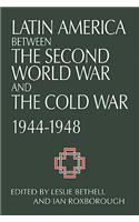 Latin America Between the Second World War and the Cold War