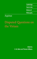 Thomas Aquinas: Disputed Questions on the Virtues