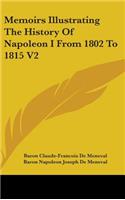 Memoirs Illustrating The History Of Napoleon I From 1802 To 1815 V2