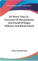 Sir Henry Vane, Jr., Governor Of Massachusetts And Friend Of Roger Williams And Rhode Island