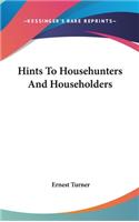 Hints To Househunters And Householders