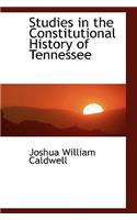Studies in the Constitutional History of Tennessee
