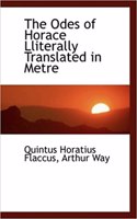 The Odes of Horace Lliterally Translated in Metre