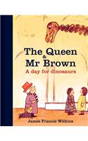 Queen & MR Brown: A Day for Dinosaurs