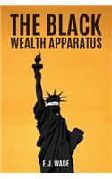 The Black Wealth Apparatus