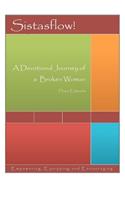 Sistasflow! A Devotional Journey of a Broken Woman